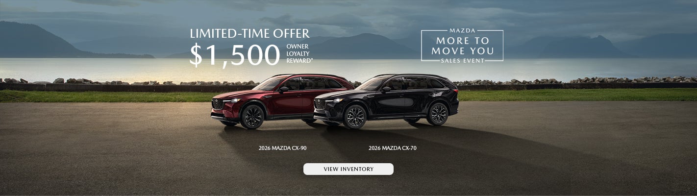 Mazda More To Move You Sales Event $1,500 Owner Loyalty Reward